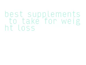 best supplements to take for weight loss