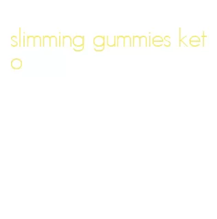 slimming gummies keto