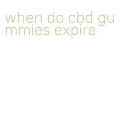 when do cbd gummies expire