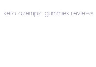 keto ozempic gummies reviews