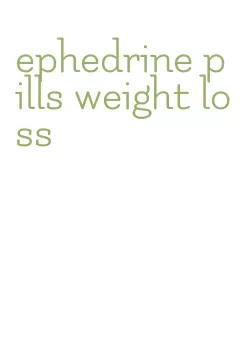 ephedrine pills weight loss