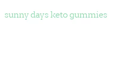 sunny days keto gummies