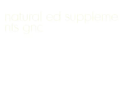 natural ed supplements gnc