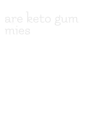 are keto gummies