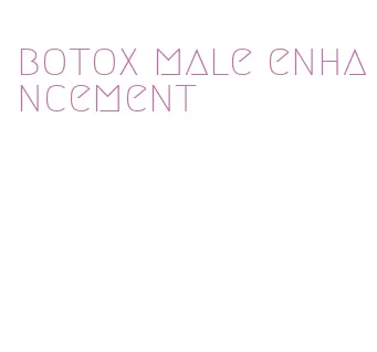 botox male enhancement