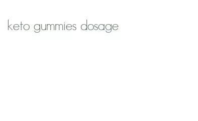 keto gummies dosage