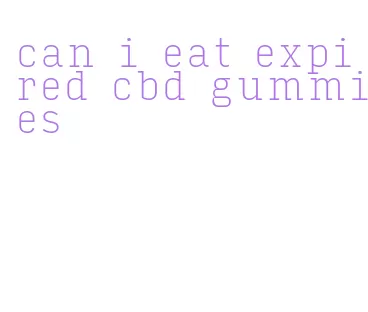 can i eat expired cbd gummies