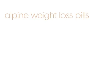 alpine weight loss pills