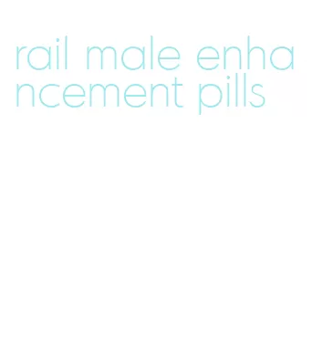 rail male enhancement pills