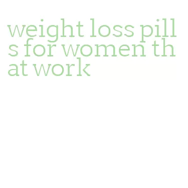 weight loss pills for women that work