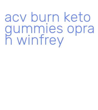 acv burn keto gummies oprah winfrey