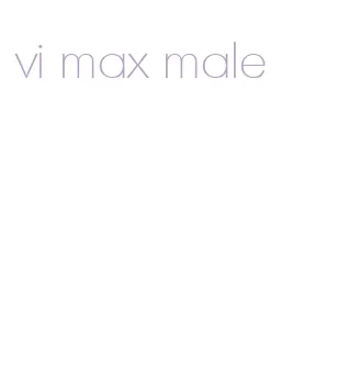 vi max male