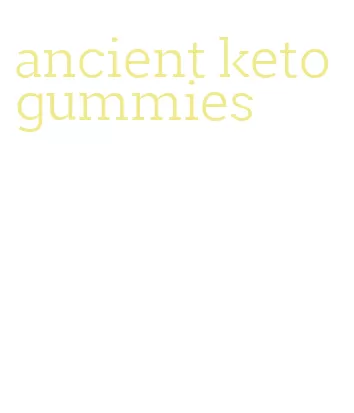 ancient keto gummies