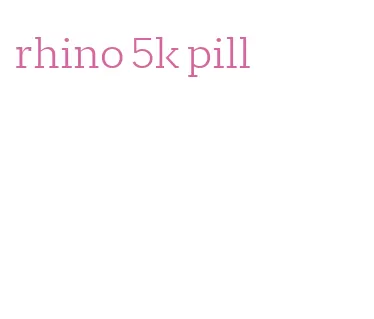 rhino 5k pill