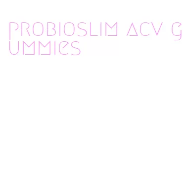 probioslim acv gummies