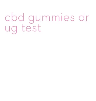 cbd gummies drug test