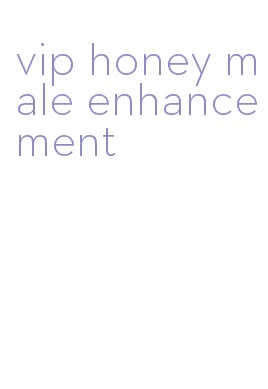 vip honey male enhancement