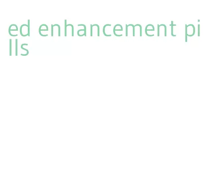 ed enhancement pills