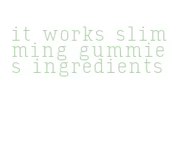 it works slimming gummies ingredients