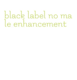 black label no male enhancement