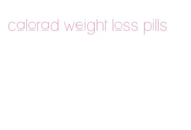 calorad weight loss pills