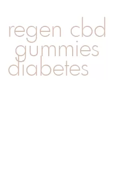 regen cbd gummies diabetes