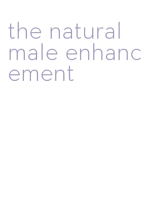 the natural male enhancement