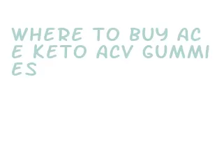 where to buy ace keto acv gummies