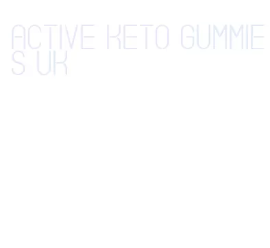 active keto gummies uk