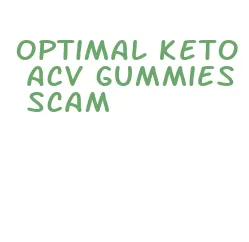 optimal keto acv gummies scam