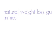 natural weight loss gummies