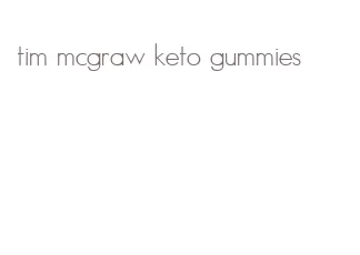 tim mcgraw keto gummies