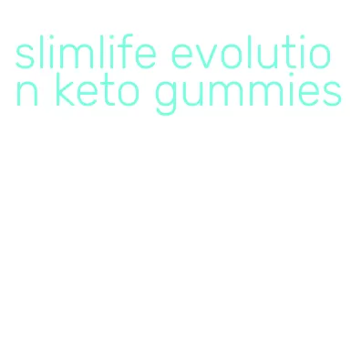 slimlife evolution keto gummies