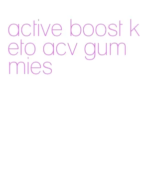 active boost keto acv gummies