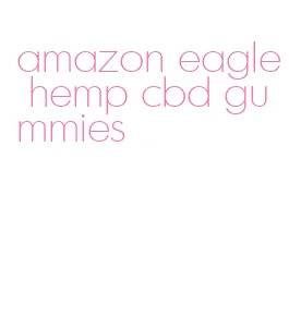 amazon eagle hemp cbd gummies