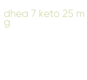 dhea 7 keto 25 mg