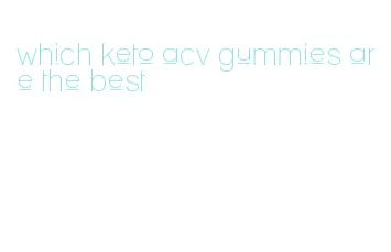 which keto acv gummies are the best