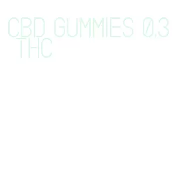 cbd gummies 0.3 thc