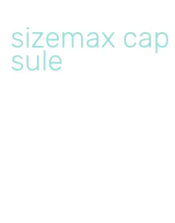 sizemax capsule