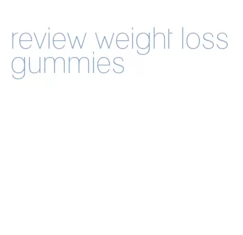 review weight loss gummies