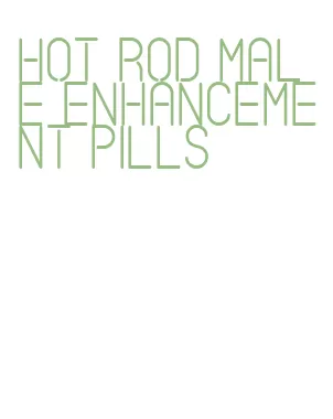 hot rod male enhancement pills