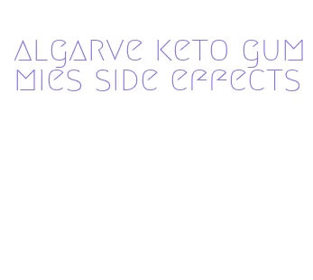 algarve keto gummies side effects