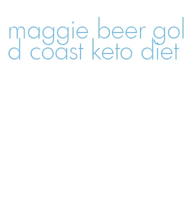 maggie beer gold coast keto diet