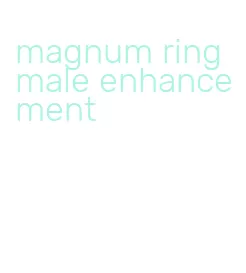 magnum ring male enhancement