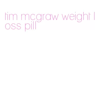 tim mcgraw weight loss pill