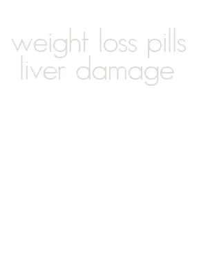 weight loss pills liver damage