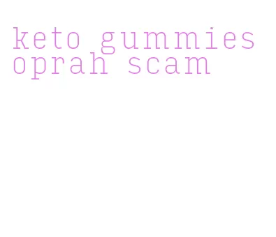 keto gummies oprah scam