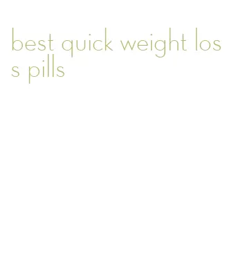 best quick weight loss pills