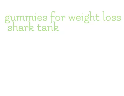 gummies for weight loss shark tank