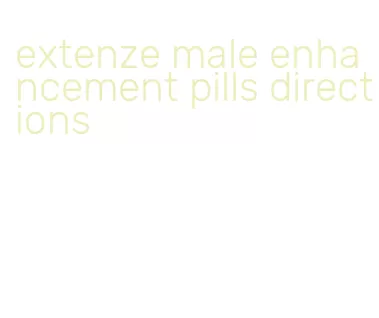 extenze male enhancement pills directions